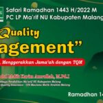 SPECIAL LIVE SAFARI RAMADHAN 1443H/2022 M PC LP MA’ARIF NU KABUPATEN MALANG, MENATA JAM’IYAH MENGGERAKKAN JAMA’AH DENGAN TOTAL QUALITY MANAGEMENT (TQM)