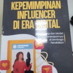 ULASAN DAN ANALISA RESENSI BUKU KEPEMIMPINAN INFLUENCER DI ERA DIGITAL KARYA Prof. Dr. H. Abdul Malik Karim Amrullah, M.Pd.I.